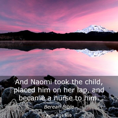 Picture 03 - Ruth 4:16 BSB - And Naomi took the child, placed him on her lap, - Bible Verse Picture