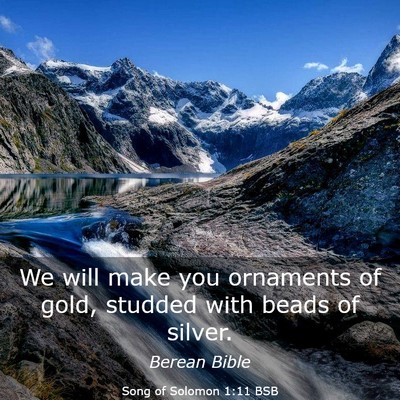 Picture 03 - Song of Solomon 1:11 BSB - We will make you ornaments of gold, studded with - Bible Verse Picture