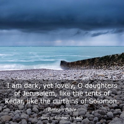 Picture 03 - Song of Solomon 1:5 BSB - I am dark, yet lovely, O daughters of Jerusalem, - Bible Verse Picture