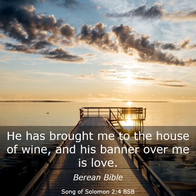Picture 03 - Song of Solomon 2:4 BSB - He has brought me to the house of wine, and his - Bible Verse Picture