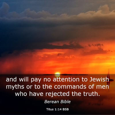 Picture 03 - Titus 1:14 BSB - and will pay no attention to Jewish myths or to - Bible Verse Picture