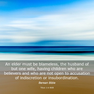 Picture 03 - Titus 1:6 BSB - An elder must be blameless, the husband of but - Bible Verse Picture