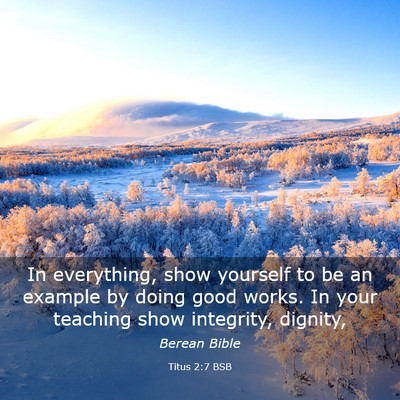 Picture 03 - Titus 2:7 BSB - In everything, show yourself to be an example by - Bible Verse Picture