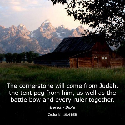 Picture 03 - Zechariah 10:4 BSB - The cornerstone will come from Judah, the tent - Bible Verse Picture