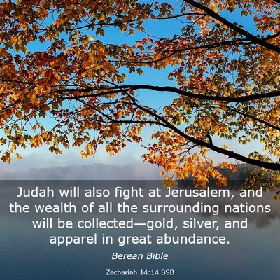Picture 03 - Zechariah 14:14 BSB - Judah will also fight at Jerusalem, and the - Bible Verse Picture