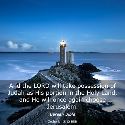 Picture 03 - Zechariah 2:12 BSB - And the LORD will take possession of Judah as His - Bible Verse Picture