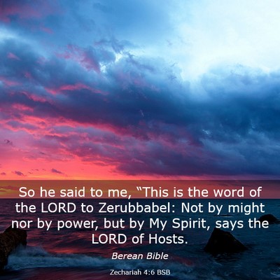 Picture 03 - Zechariah 4:6 BSB - So he said to me, “This is the word of the LORD - Bible Verse Picture