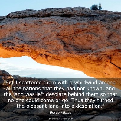Picture 03 - Zechariah 7:14 BSB - But I scattered them with a whirlwind among all - Bible Verse Picture