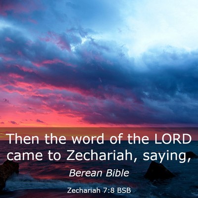 Picture 03 - Zechariah 7:8 BSB - Then the word of the LORD came to Zechariah, - Bible Verse Picture