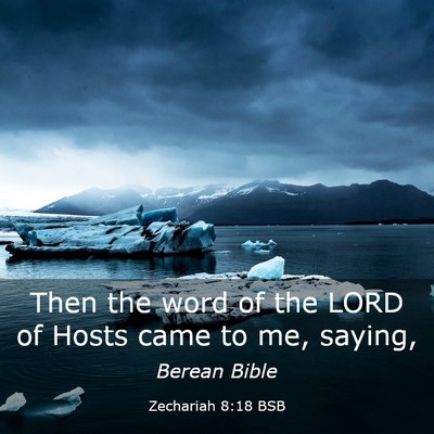Picture 03 - Zechariah 8:18 BSB - Then the word of the LORD of Hosts came to me, - Bible Verse Picture