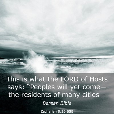 Picture 03 - Zechariah 8:20 BSB - This is what the LORD of Hosts says: “Peoples - Bible Verse Picture