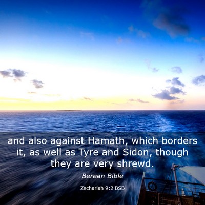 Picture 03 - Zechariah 9:2 BSB - and also against Hamath, which borders it, as - Bible Verse Picture