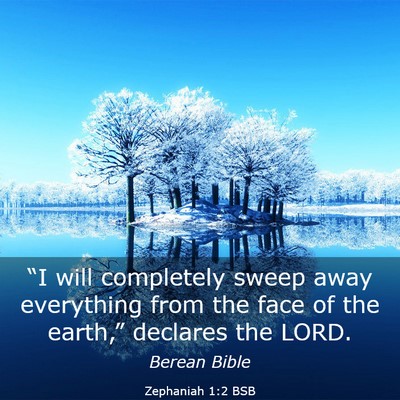 Picture 03 - Zephaniah 1:2 BSB - “I will completely sweep away everything from - Bible Verse Picture