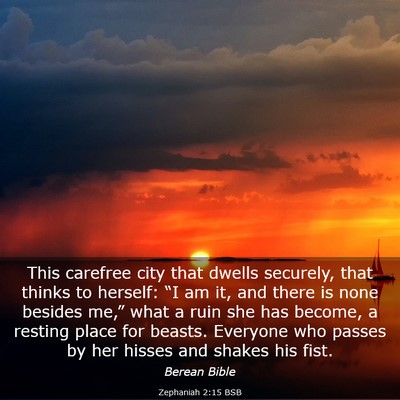 Picture 03 - Zephaniah 2:15 BSB - This carefree city that dwells securely, that - Bible Verse Picture