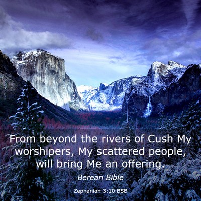 Picture 03 - Zephaniah 3:10 BSB - From beyond the rivers of Cush My worshipers, My - Bible Verse Picture