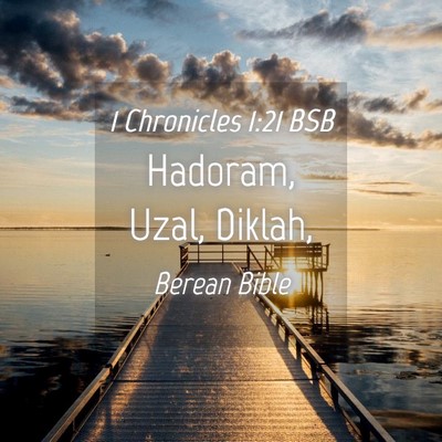 Picture 04 - 1 Chronicles 1:21 BSB - Hadoram, Uzal, - Bible Verse Picture