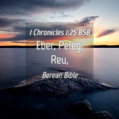 Picture 04 - 1 Chronicles 1:25 BSB - Eber, Peleg, - Bible Verse Picture