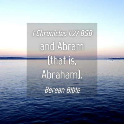 Picture 04 - 1 Chronicles 1:27 BSB - and Abram (that is, - Bible Verse Picture