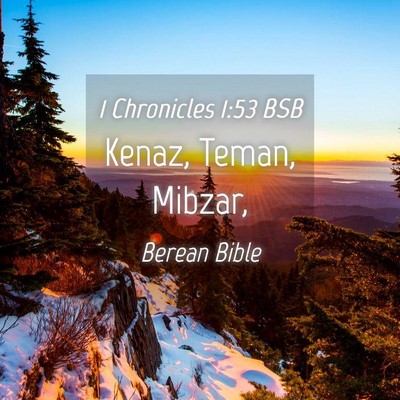 Picture 04 - 1 Chronicles 1:53 BSB - Kenaz, Teman, - Bible Verse Picture