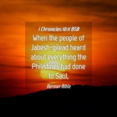 Picture 04 - 1 Chronicles 10:11 BSB - When the people of Jabesh-gilead heard about - Bible Verse Picture