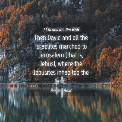 Picture 04 - 1 Chronicles 11:4 BSB - Then David and all the Israelites marched to - Bible Verse Picture
