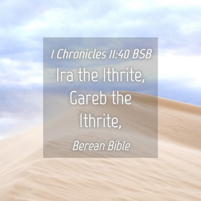 Picture 04 - 1 Chronicles 11:40 BSB - Ira the Ithrite, Gareb the - Bible Verse Picture