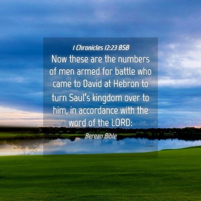 Picture 04 - 1 Chronicles 12:23 BSB - Now these are the numbers of men armed for battle - Bible Verse Picture