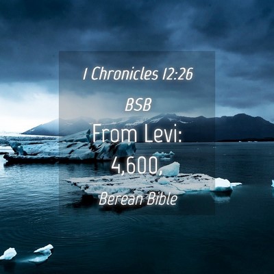 Picture 04 - 1 Chronicles 12:26 BSB - From Levi: - Bible Verse Picture