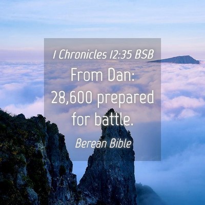 Picture 04 - 1 Chronicles 12:35 BSB - From Dan: 28,600 prepared for - Bible Verse Picture