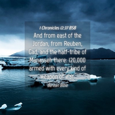 Picture 04 - 1 Chronicles 12:37 BSB - And from east of the Jordan, from Reuben, Gad, - Bible Verse Picture