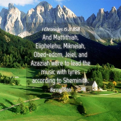 Picture 04 - 1 Chronicles 15:21 BSB - And Mattithiah, Eliphelehu, Mikneiah, Obed-edom, - Bible Verse Picture