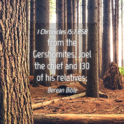 Picture 04 - 1 Chronicles 15:7 BSB - from the Gershomites, Joel the chief and 130 of - Bible Verse Picture
