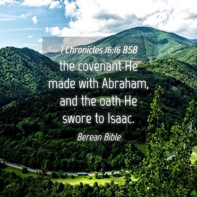 Picture 04 - 1 Chronicles 16:16 BSB - the covenant He made with Abraham, and the oath - Bible Verse Picture