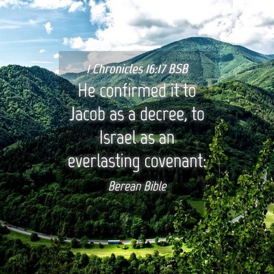 Picture 04 - 1 Chronicles 16:17 BSB - He confirmed it to Jacob as a decree, to Israel - Bible Verse Picture