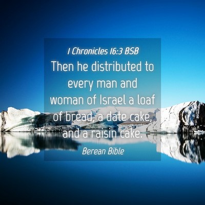 Picture 04 - 1 Chronicles 16:3 BSB - Then he distributed to every man and woman of - Bible Verse Picture