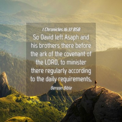 Picture 04 - 1 Chronicles 16:37 BSB - So David left Asaph and his brothers there before - Bible Verse Picture