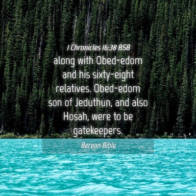 Picture 04 - 1 Chronicles 16:38 BSB - along with Obed-edom and his sixty-eight - Bible Verse Picture