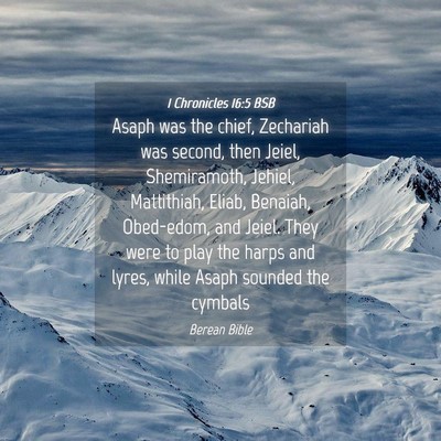 Picture 04 - 1 Chronicles 16:5 BSB - Asaph was the chief, Zechariah was second, then - Bible Verse Picture