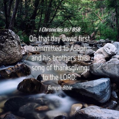 Picture 04 - 1 Chronicles 16:7 BSB - On that day David first committed to Asaph and - Bible Verse Picture