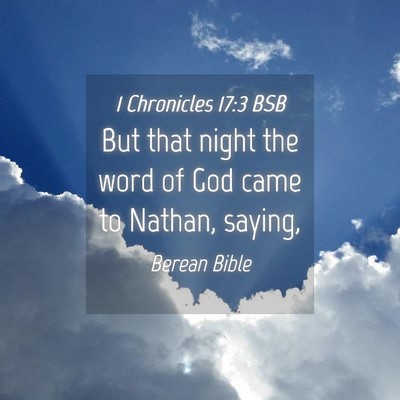 Picture 04 - 1 Chronicles 17:3 BSB - But that night the word of God came to Nathan, - Bible Verse Picture