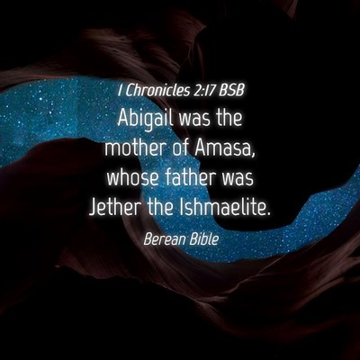 Picture 04 - 1 Chronicles 2:17 BSB - Abigail was the mother of Amasa, whose father was - Bible Verse Picture