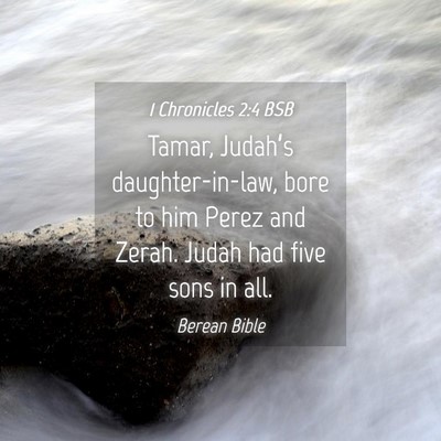 Picture 04 - 1 Chronicles 2:4 BSB - Tamar, Judah’s daughter-in-law, bore to him - Bible Verse Picture