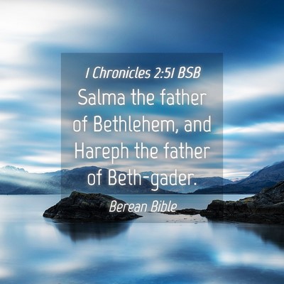 Picture 04 - 1 Chronicles 2:51 BSB - Salma the father of Bethlehem, and Hareph the - Bible Verse Picture
