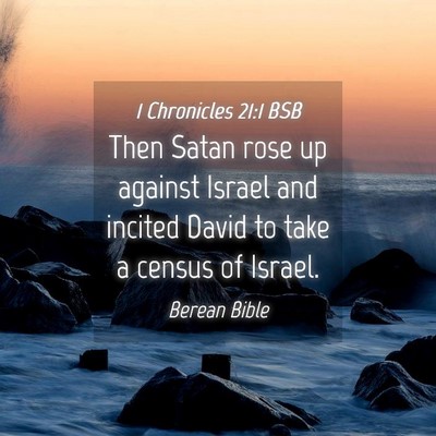 Picture 04 - 1 Chronicles 21:1 BSB - Then Satan rose up against Israel and incited - Bible Verse Picture