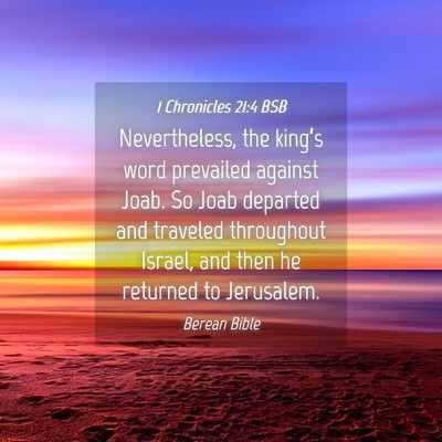 Picture 04 - 1 Chronicles 21:4 BSB - Nevertheless, the king’s word prevailed against - Bible Verse Picture