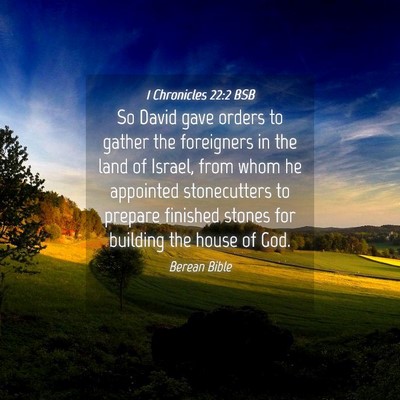 Picture 04 - 1 Chronicles 22:2 BSB - So David gave orders to gather the foreigners in - Bible Verse Picture