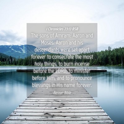 Picture 04 - 1 Chronicles 23:13 BSB - The sons of Amram: Aaron and Moses. Aaron and his - Bible Verse Picture