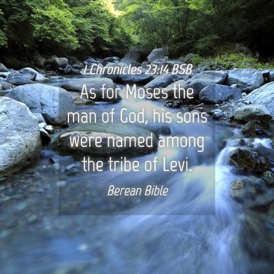 Picture 04 - 1 Chronicles 23:14 BSB - As for Moses the man of God, his sons were named - Bible Verse Picture