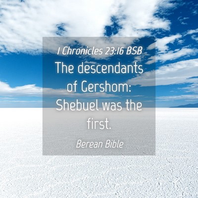 Picture 04 - 1 Chronicles 23:16 BSB - The descendants of Gershom: Shebuel was the - Bible Verse Picture