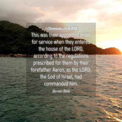 Picture 04 - 1 Chronicles 24:19 BSB - This was their appointed order for service when - Bible Verse Picture